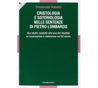 Cristologia e soteriologia nelle sentenze di Pietro Lombardo. Uno studio condott