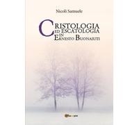 Cristologia ed escatologia in Ernesto Buonaiuti, Samuele Nicoli, 2017, Youcan.