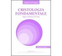 Cristologia fondamentale. Saggio sul mistero di Cristo