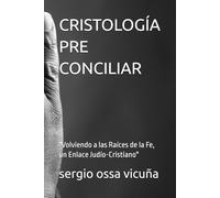 CRISTOLOGÍA PRE CONCILIAR: "Volviendo a las Raíces de la Fe, un Enlace Judío-Cristiano"