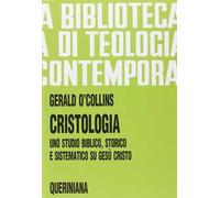 Cristologia. Uno studio biblico, storico e sistematico su Gesù Cristo