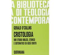 Cristologia. Uno studio biblico, storico e sistematico su Gesù Cristo