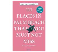 Cristyle Wood Egitto 111 Places in Palm Beach That You Must Not Miss (Tascabile)