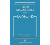 Criteri diagnostici. Mini DSM-5-TR. Text revision
