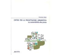 Criteri per la Progettazione Urbanistica. La Sostenibilità alla Prova
