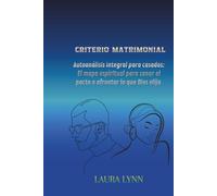 CRITERIO MATRIMONIAL: Autoanálisis integral para casados: El mapa espiritual para sanar el pacto o afrontar lo que Dios elija