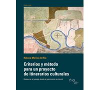 Criterios y método para un proyecto de itinerarios culturales. Restaurar e...