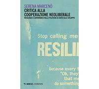 Critica alla cooperazione neoliberale. Resilienza e governance nelle politiche di aiuto allo sviluppo