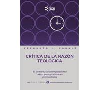 Crítica de la razón teológica: El tiempo y la atemporalidad como presuposiciones primordiales
