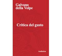 Critica del gusto - Della Volpe Galvano