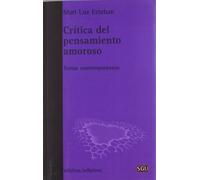 Crítica del pensamiento amoroso : temas contemporáneos: Temas Contemporaaneos