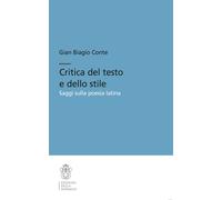 Critica del testo e dello stile. Saggi sulla poesia latina - Conte Gian Biagio