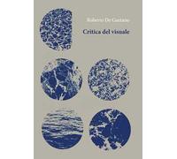 Libri De Gaetano Roberto - Critica Del Visuale