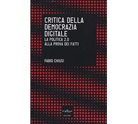 Critica della democrazia digitale. La politica 2.0 alla prova dei fatti