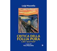 Critica della follia pura e «altri pezzi facili»