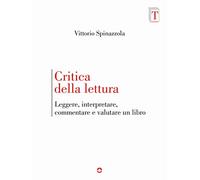 Critica della lettura. Leggere, interpretare, commentare e valutare un libro