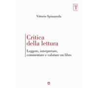 Critica della lettura. Leggere, interpretare, commentare e valutare un libro