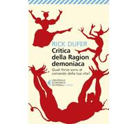 Critica della ragion demoniaca. Quali forze sono al comando della tua vita?