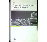 Critica della ragion pratica e altri scritti morali