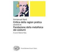 Critica della ragion pratica. Fondazione della metafisica dei costumi
