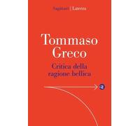 CRITICA DELLA RAGIONE BELLICA - GRECO TOMMASO - Laterza
