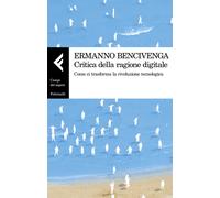 Critica della ragione digitale - Bencivenga Ermanno