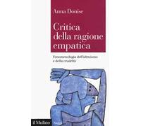 Critica della ragione empatica. Fenomenologia dell'altruismo e della crudeltà