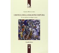 Critica della ragione impura. Per un confronto tra teologia e scienza