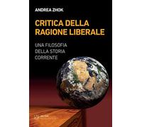 Critica della ragione liberale. Una filosofia della storia corrente