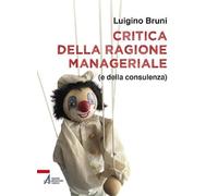 Critica della ragione manageriale (e della consulenza)