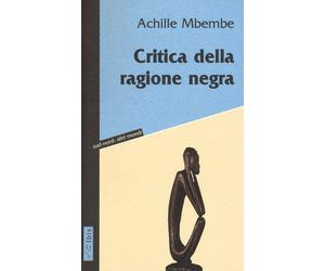 Critica della ragione negra - Mbembe Achille