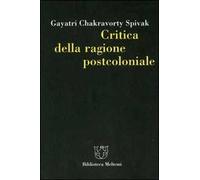 Critica della ragione postcoloniale. Verso una storia del presente in dissolvenza