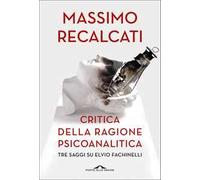 Critica della ragione psicoanalitica. Tre saggi su Elvio Fachinelli