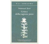 Critica della ragione pura - Kant Immanuel