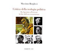Critica della teologia politica. Da Agostino a Peterson: la fine dell'era costantiniana