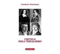 Libri Ottaviano Carmelo - Critica Dell'idealismo
