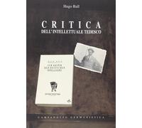 Critica dell'intellettuale tedesco [Paperback] [Jan 01, 2007] Ball, Hugo and Tai