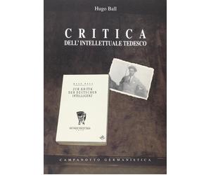 Critica dell'intellettuale tedesco [Paperback] [Jan 01, 2007] Ball, Hugo and Tai