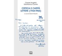 Critica e carità. Lettere (1934-1965) - Angelini Cesare, Contini Gianfranco
