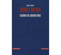 Critica e sistema. Filosofia del giovane Marx