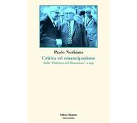 Critica ed emancipazione. Dalla «Dialettica dell'illuminismo» a oggi