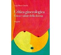 Critica ginecologica. Etica e salute della donna