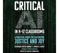 Critical Ai in K-12 Classrooms: A Practical Guide for Cultivating Justice and Joy