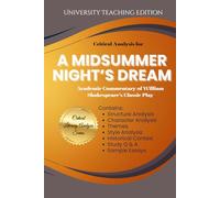 Critical Analysis for: A Midsummer Night's Dream: Academic Commentary of William Shakespeare's Classic Play
