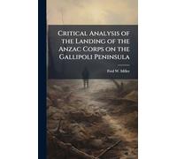 Critical Analysis of the Landing of the Anzac Corps on the Gallipoli Peninsula