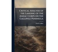 Critical Analysis of the Landing of the Anzac Corps on the Gallipoli Peninsula