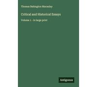 Critical and Historical Essays: Volume 1 - in large print