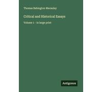 Critical and Historical Essays: Volume 1 - in large print