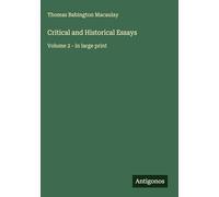 Critical and Historical Essays: Volume 2 - in large print