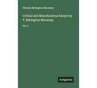 Critical and Miscellaneous Essays by T. Babington Macaulay: Vol. 2